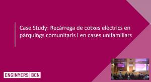 Case Study: Recàrrega de cotxes elèctrics en pàrquings comunitaris i en cases unifamiliars